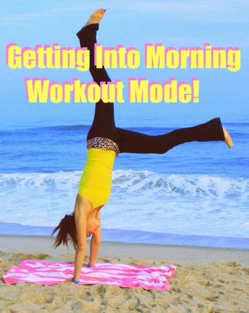 Getting Into Morning Workout Mode!