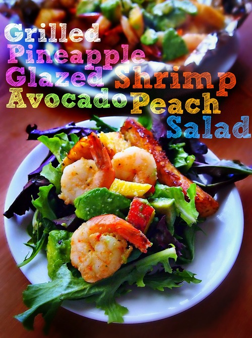 Grilled Pineapple Glazed Shrimp Avocado Peach Salad With Sweet and Savory Sweet Potato Zucchini Fries!