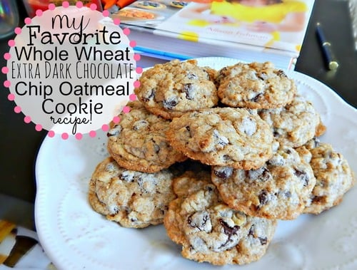 My Favorite Whole Wheat Dark Chocolate Chip Oatmeal Cookie Recipe!