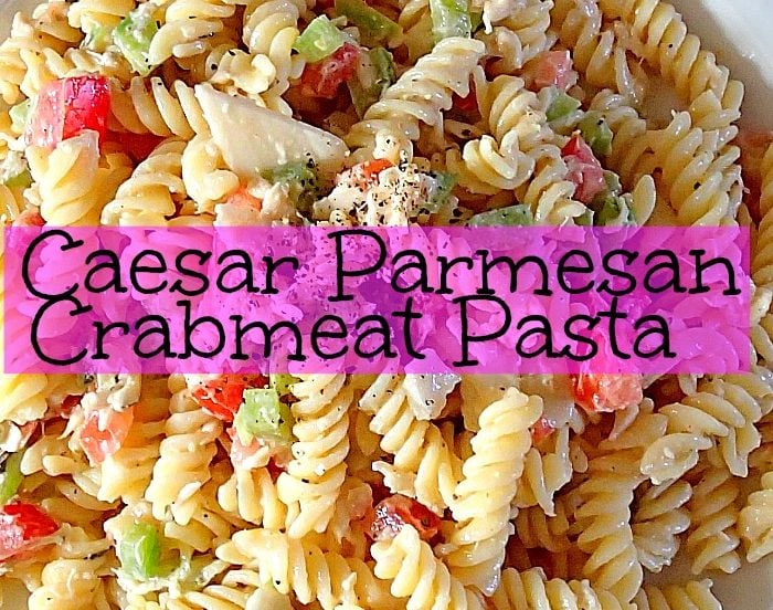 Gluten Free Caesar Parmesan Crabmeat Pasta